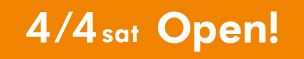 4/4 sat Open!